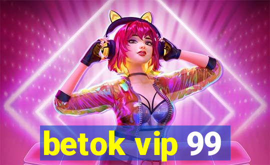 betok vip 99